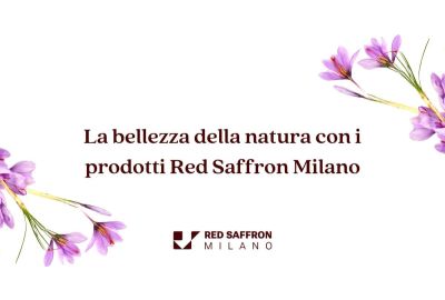 Scopri la Bellezza della Natura con Red Saffron Milano: Un Connubio tra Lusso e Scienza